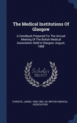 The Medical Institutions Of Glasgow 1