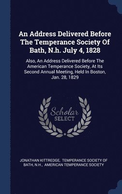 Address Delivered Before The Temperance Society Of Bath, N.h. July 4, 1828