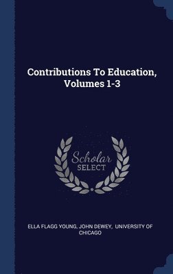 Contributions To Education, Volumes 1-3 1