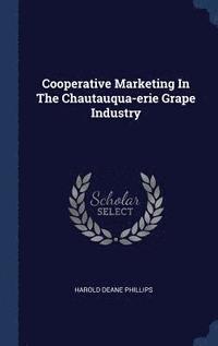 bokomslag Cooperative Marketing In The Chautauqua-erie Grape Industry