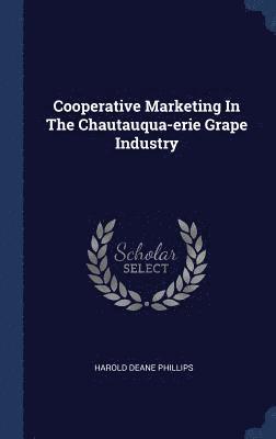 bokomslag Cooperative Marketing In The Chautauqua-erie Grape Industry