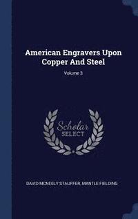 bokomslag American Engravers Upon Copper And Steel; Volume 3