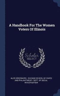 bokomslag A Handbook For The Women Voters Of Illinois