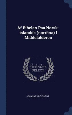 Johannes Belsheim - Af Bibelen Paa Norsk-islandsk (norröna) I Middelalderen, Inbunden