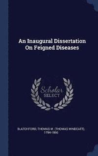 bokomslag An Inaugural Dissertation On Feigned Diseases