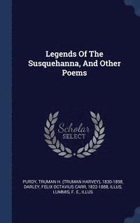 bokomslag Legends Of The Susquehanna, And Other Poems