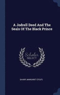 bokomslag A Jodrell Deed And The Seals Of The Black Prince