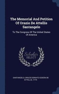 bokomslag The Memorial And Petition Of Orazio De Attellis Santangelo