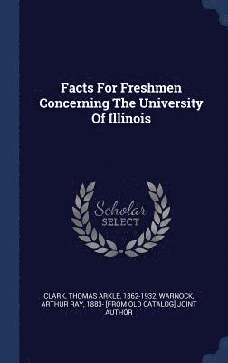 Facts For Freshmen Concerning The University Of Illinois 1