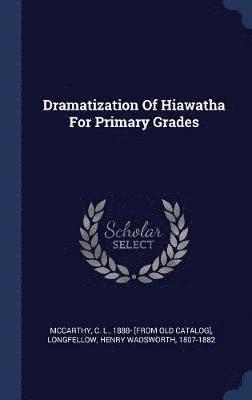 Dramatization Of Hiawatha For Primary Grades 1