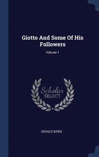 bokomslag Giotto And Some Of His Followers; Volume 1