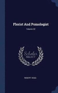 bokomslag Florist And Pomologist; Volume 32