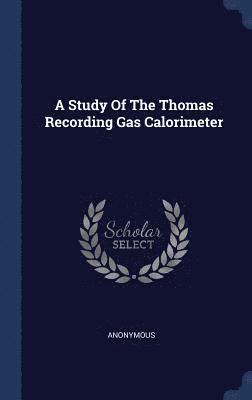 bokomslag A Study Of The Thomas Recording Gas Calorimeter