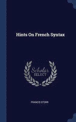 Francis Storr - Hints On French Syntax, Inbunden