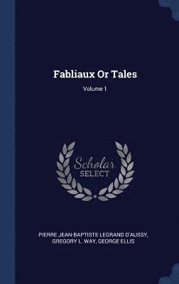 George Ellis - Fabliaux Or Tales; Volume 1, Inbunden