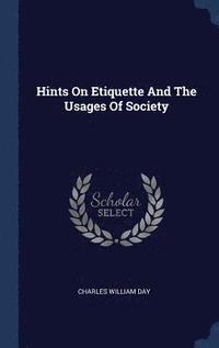 bokomslag Hints On Etiquette And The Usages Of Society