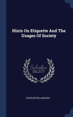 bokomslag Hints On Etiquette And The Usages Of Society