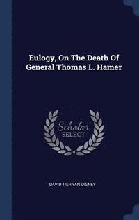bokomslag Eulogy, On The Death Of General Thomas L. Hamer