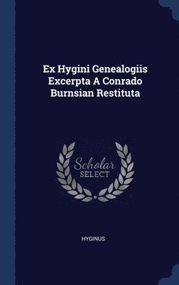 Ex Hygini Genealogiis Excerpta A Conrado Burnsian Restituta 1