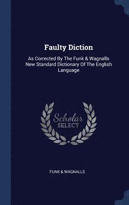 Funk & Wagnalls, Funk &. Wagnalls - Faulty Diction, Inbunden