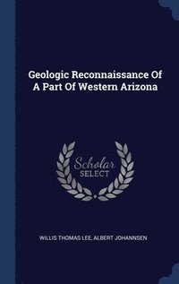 bokomslag Geologic Reconnaissance Of A Part Of Western Arizona