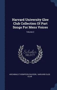 bokomslag Harvard University Glee Club Collection Of Part Songs For Mens Voices; Volume 2