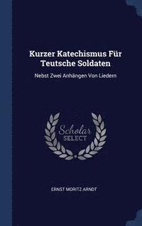 bokomslag Kurzer Katechismus Fr Teutsche Soldaten