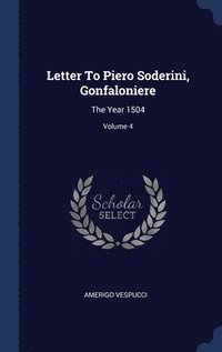bokomslag Letter To Piero Soderini, Gonfaloniere