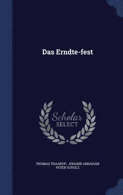 Thomas Thaarup, Johann Abraham Peter Schulz - Das Erndte-fest, Inbunden