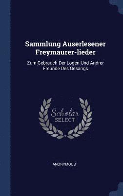 Sammlung Auserlesener Freymaurer-lieder 1