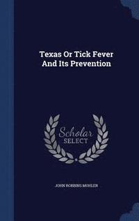 bokomslag Texas Or Tick Fever And Its Prevention