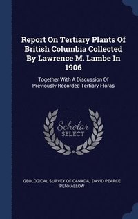 bokomslag Report On Tertiary Plants Of British Columbia Collected By Lawrence M. Lambe In 1906
