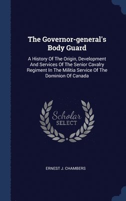 bokomslag The Governor-general's Body Guard