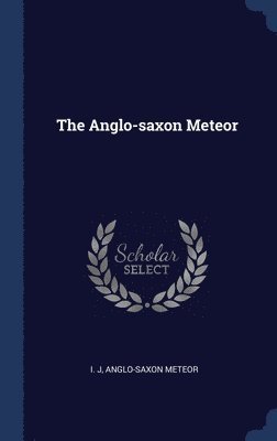 The Anglo-saxon Meteor 1