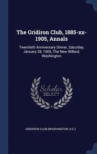 bokomslag Gridiron Club, 1885-xx-1905, Annals