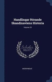 bokomslag Handlingar Rörande Skandinaviens Historia; Volume 25