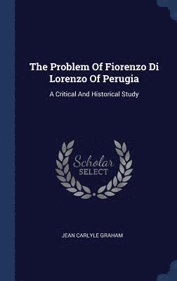 Jean Carlyle Graham - Problem Of Fiorenzo Di Lorenzo Of Perugia, Inbunden