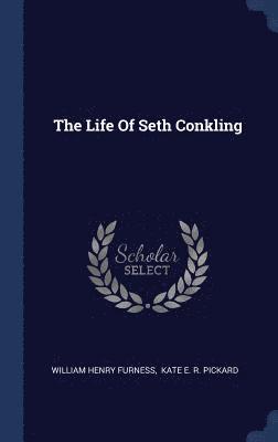The Life Of Seth Conkling 1