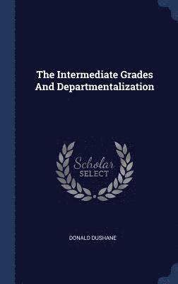 The Intermediate Grades And Departmentalization 1