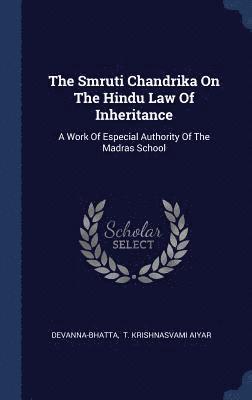 The Smruti Chandrika On The Hindu Law Of Inheritance 1