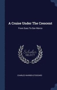 bokomslag A Cruise Under The Crescent