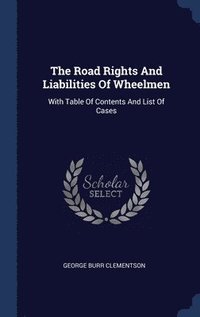 bokomslag The Road Rights And Liabilities Of Wheelmen