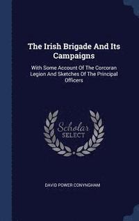 bokomslag The Irish Brigade And Its Campaigns