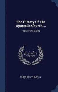 bokomslag The History Of The Apostolic Church ...