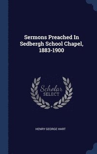 bokomslag Sermons Preached In Sedbergh School Chapel, 1883-1900