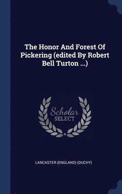 bokomslag The Honor And Forest Of Pickering (edited By Robert Bell Turton ...)