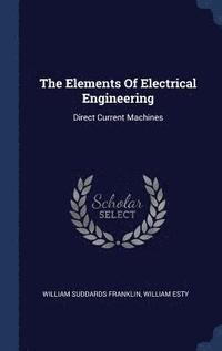 bokomslag The Elements Of Electrical Engineering