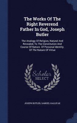 Joseph Butler, Samuel Hallifax - Works Of The Right Reverend Father In God, Joseph Butler, Inbunden