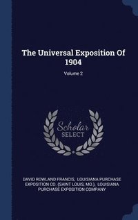 bokomslag The Universal Exposition Of 1904; Volume 2