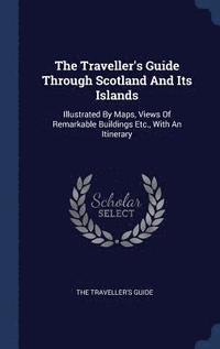 bokomslag The Traveller's Guide Through Scotland And Its Islands